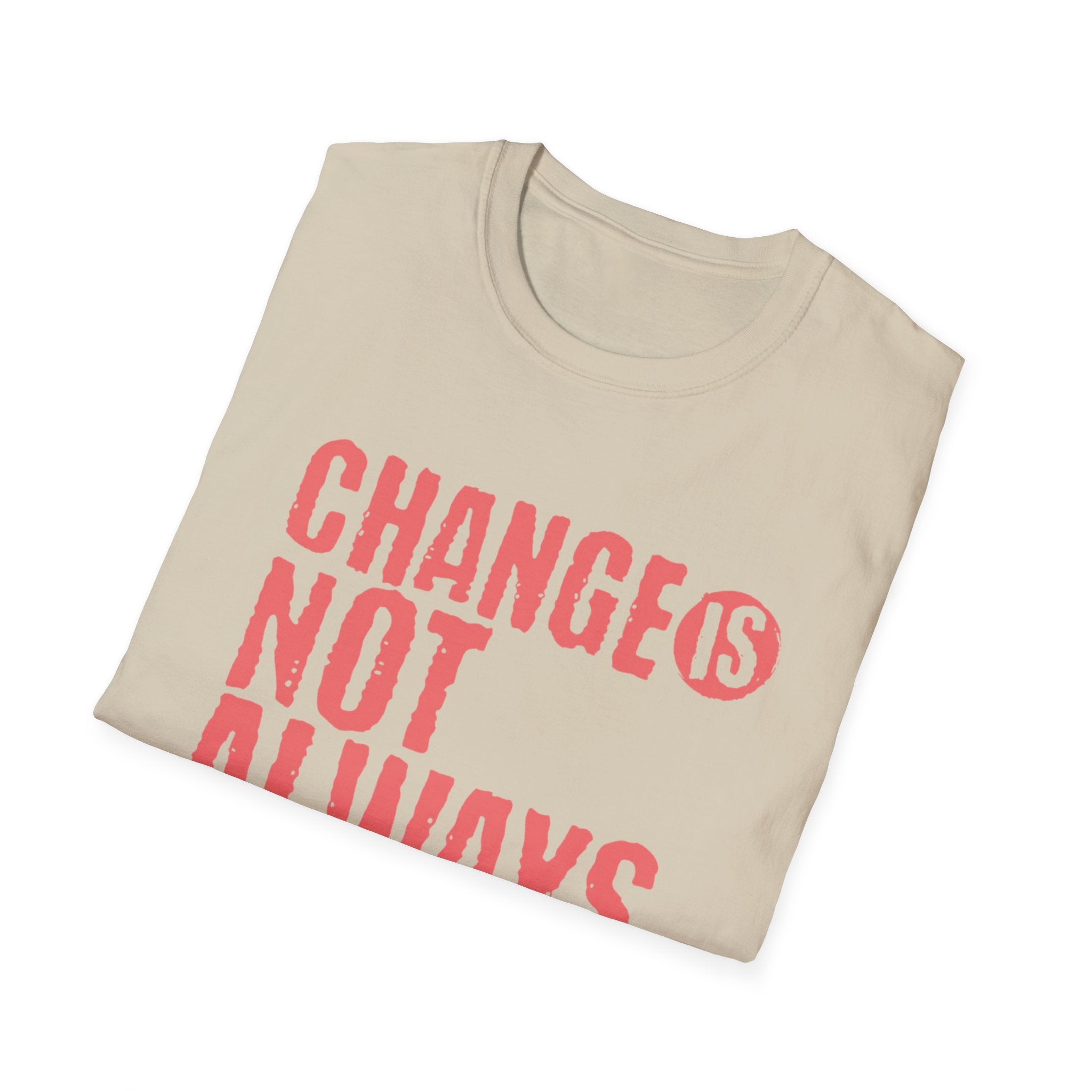 Change Is Not Always Bad T-Shirt