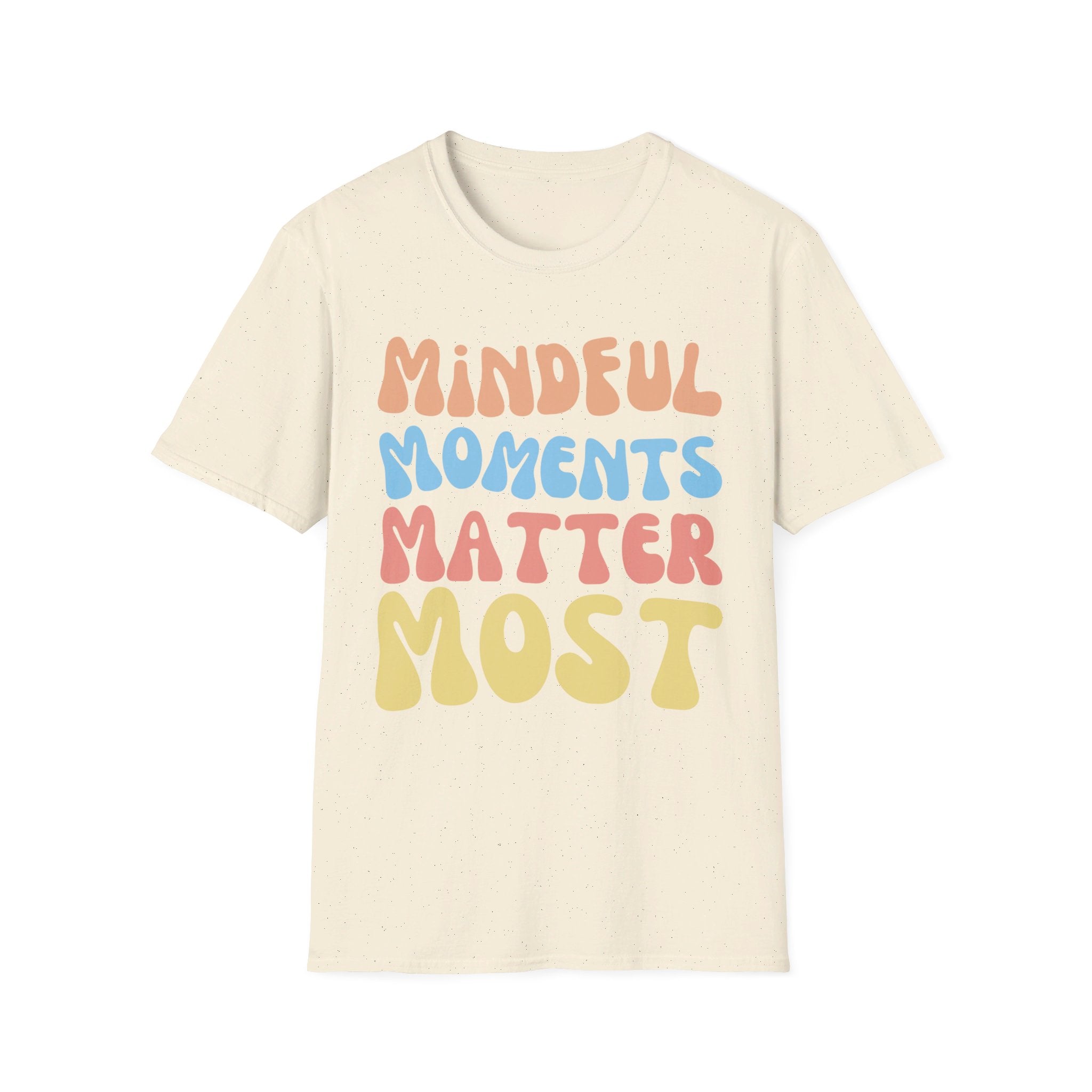 Mindful Moments Matter Most T-Shirt