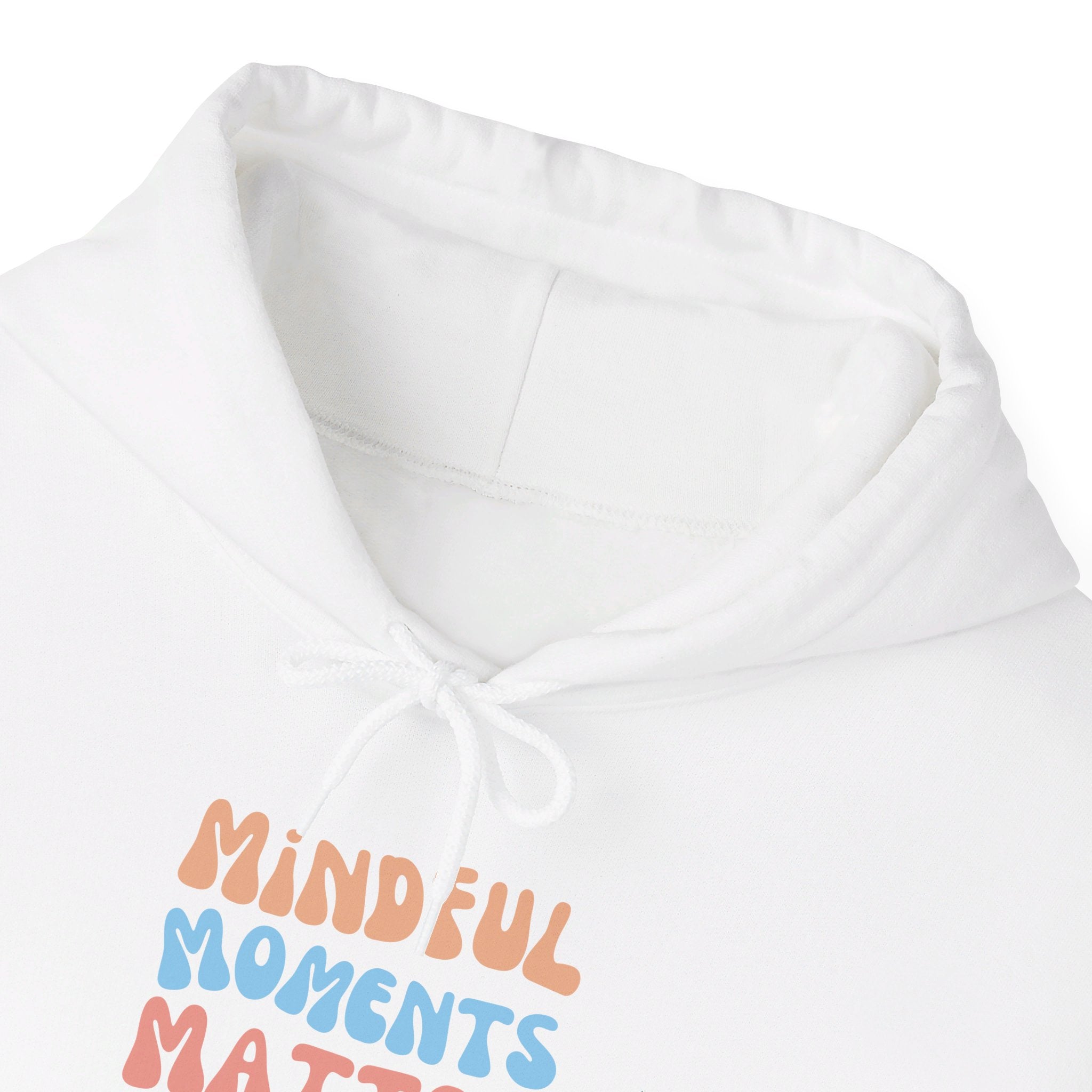 Mindful Moments Matter Most Hoodie