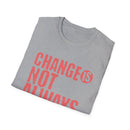 Change Is Not Always Bad T-Shirt