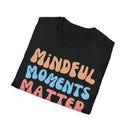 Mindful Moments Matter Most T-Shirt