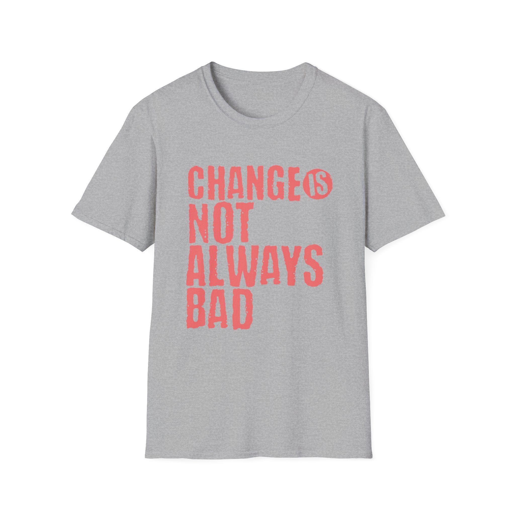 Change Is Not Always Bad T-Shirt