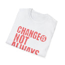 Change Is Not Always Bad T-Shirt