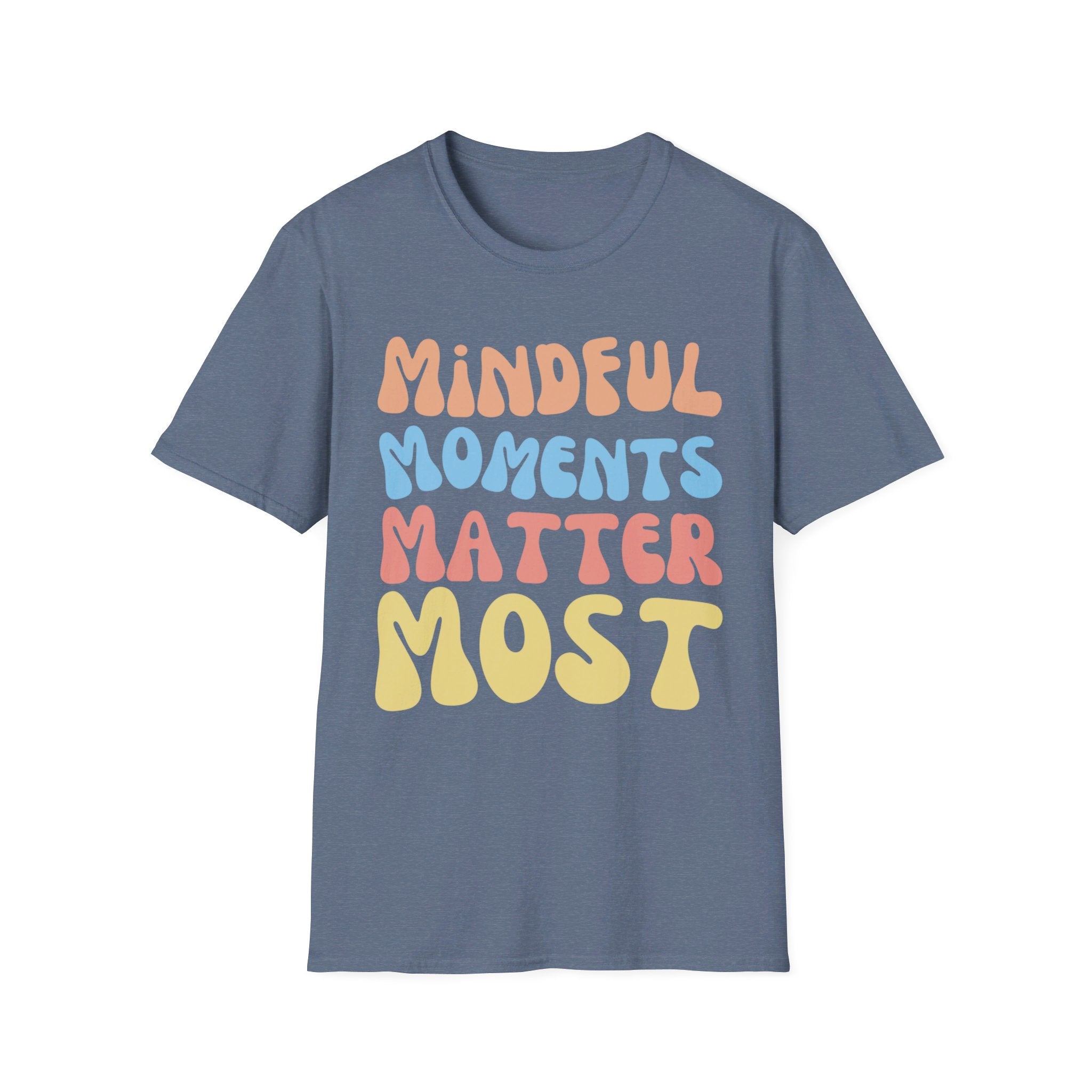 Mindful Moments Matter Most T-Shirt