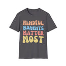 Mindful Moments Matter Most T-Shirt