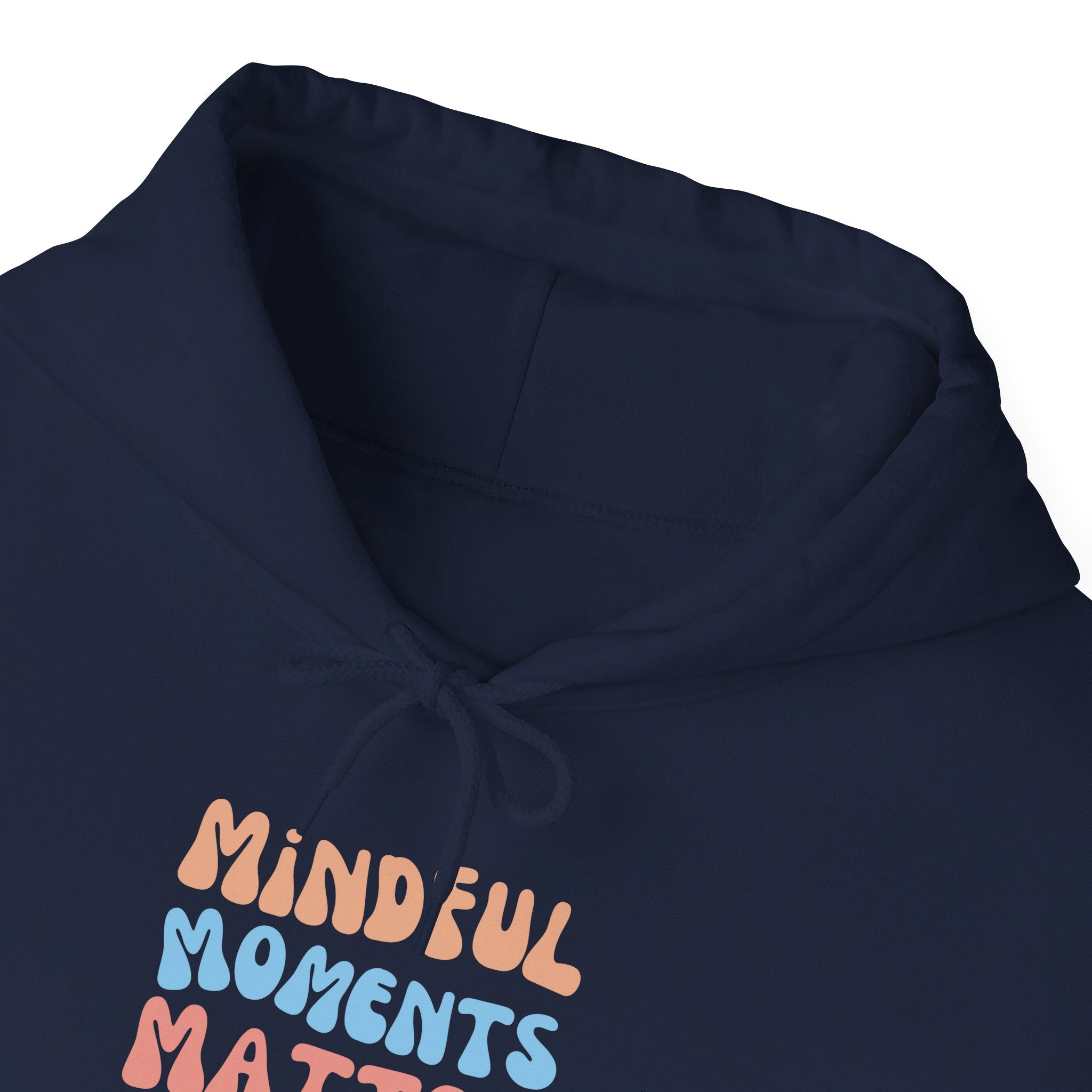 Mindful Moments Matter Most Hoodie