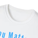 You Matter T-Shirt