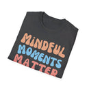 Mindful Moments Matter Most T-Shirt