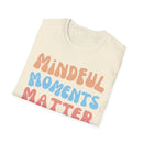 Mindful Moments Matter Most T-Shirt