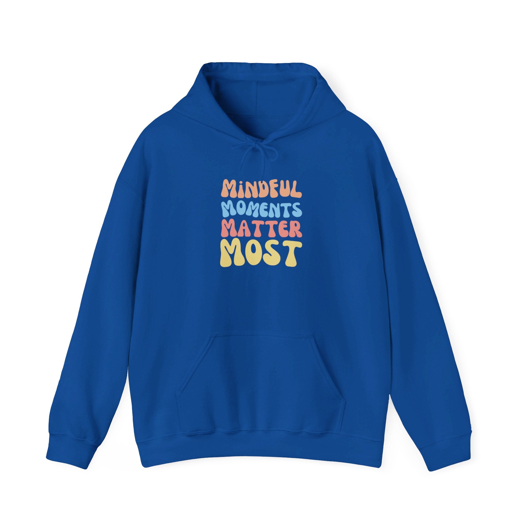 Mindful Moments Matter Most Hoodie