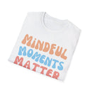 Mindful Moments Matter Most T-Shirt